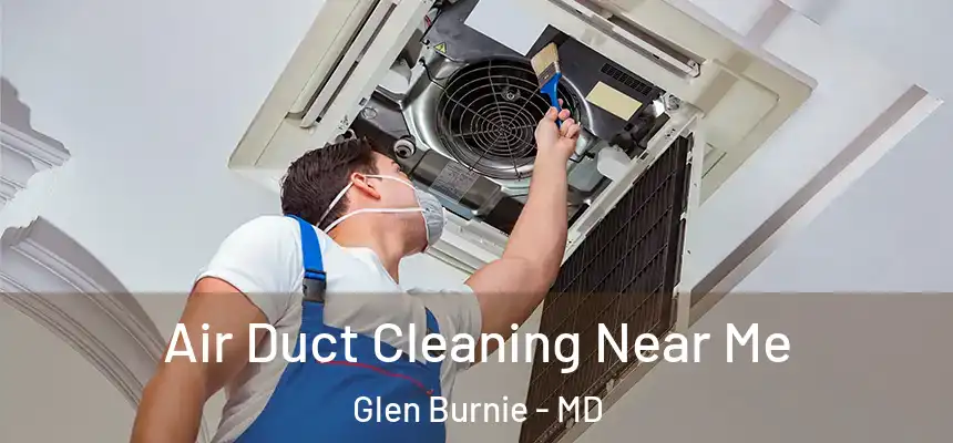  Air Duct Cleaning Near Me Glen Burnie - MD