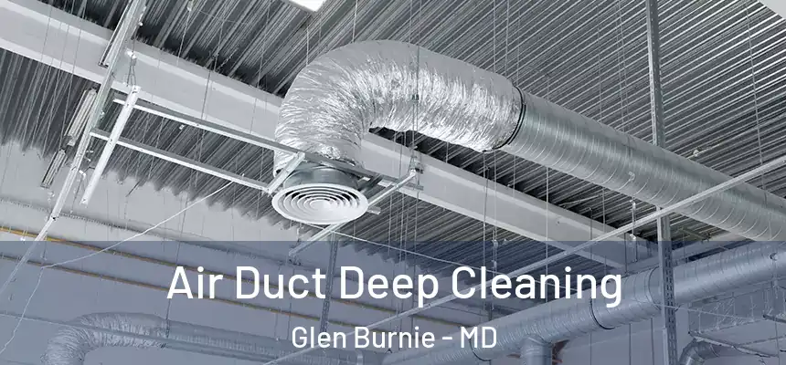  Air Duct Deep Cleaning Glen Burnie - MD