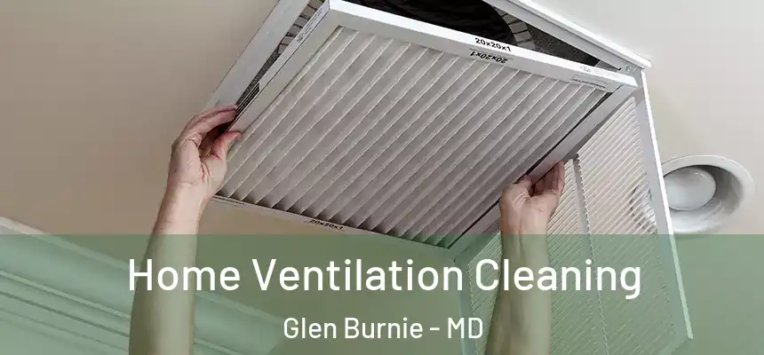  Home Ventilation Cleaning Glen Burnie - MD